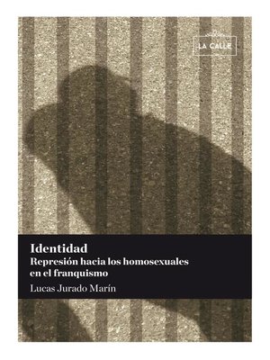 cover image of Identidad. Represión hacia los homosexuales en el franquismo